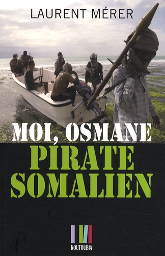 Laurent Mérer - Moi, Osmane pirate somalien....
