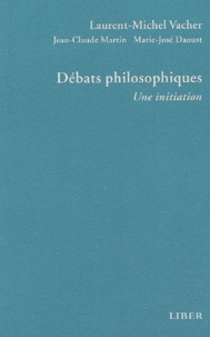 Laurent-Michel Vacher - Débats philosophiques. - Une initiation.