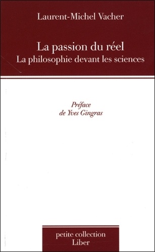 Laurent-Michel Vacher - La passion du réel - La philosophie devant les sciences.