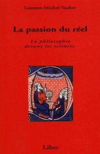Laurent-Michel Vacher - La Passion Du Reel. La Philosophie Devant Les Sciences.