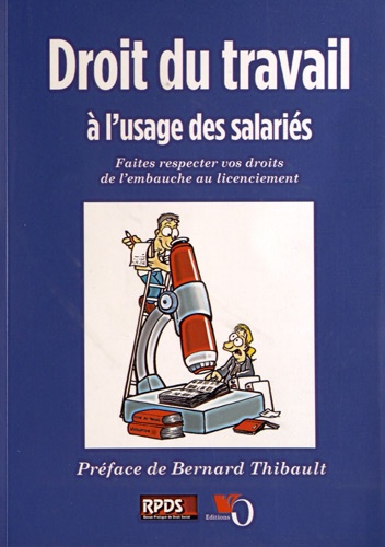 Laurent Milet - Droit du travail à l'usage des salariés - Faites respecter vos droits de l'embauche au licenciement.