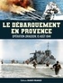 Laurent Moënard - Le débarquement en Provence - Opération Dragoon, 15 août 1944.