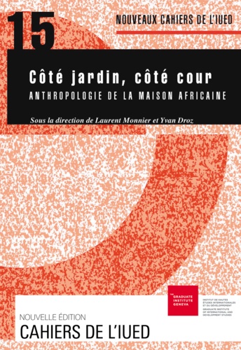 Laurent Monnier et Yvan Droz - Cote cour, cote jardin                          anthropologie de la maison africaine.