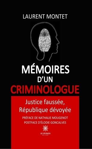 Mémoires d’un criminologue. Justice faussée, République dévoyée