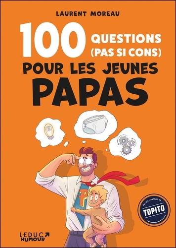 100 questions (pas si cons) pour les jeunes papas 1e édition