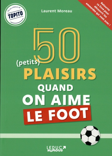 50 (petits) plaisirs quand on aime le foot de Laurent Moreau