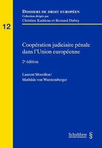 Laurent Moreillon et Mathilde von Wurstemberger - Coopération judiciaire en matière pénale dans l'Union européenne.