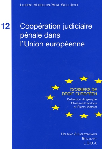Laurent Moreillon et Aline Willi-Jayet - Coopération judiciaire pénale dans l'Union Européenne.