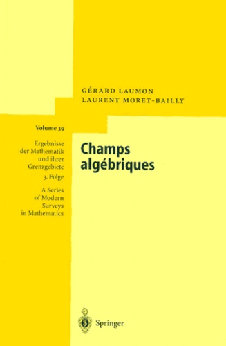 Laurent Moret-Bailly et Gérard Laumon - Champs Algebriques.