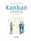 Kanban. L'approche en flux pour l'entreprise agile