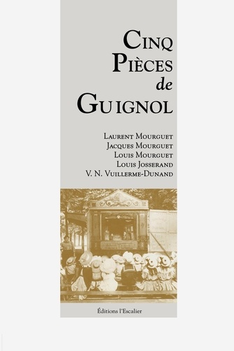 Laurent Mourguet et Louis Mourget - Cinq pièces de Guignol.