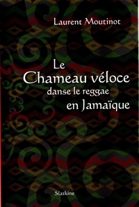 Laurent Moutinot - Le chameau véloce danse le reggae en Jamaïque.