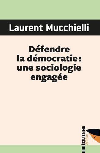 Défendre la démocratie. Une sociologie engagée