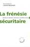 Laurent Mucchielli - La frénésie sécuritaire - Retour à l'ordre et nouveau contrôle social.