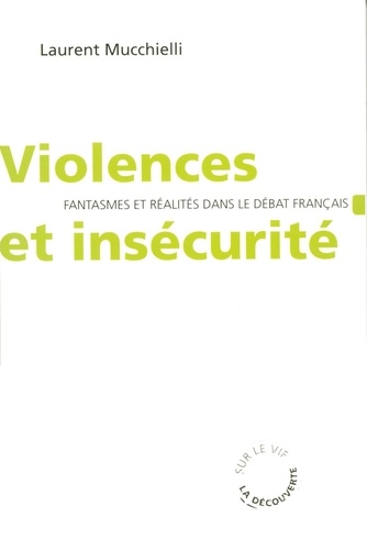 Violences et insécurité fantasmes et réalités dans le débat français