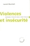 Laurent Mucchielli - Violences et insécurité fantasmes et réalités dans le débat français.