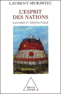 Laurent Murawiec - L'Esprit Des Nations. Cultures Et Geopolitique.