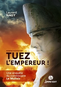 Laurent Nagy - Tuez l'Empereur !.