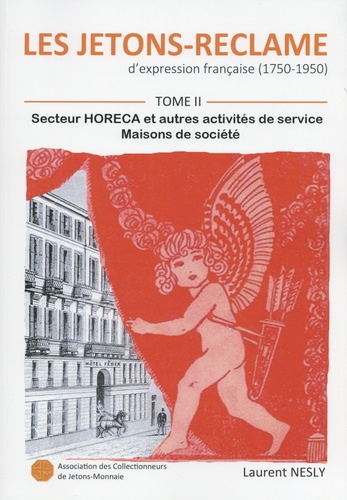Laurent Nesly - Les jetons-réclame d'expression française (1750-1950) - Tome 2, Secteur HORECA et autres activités de service, Maisons de société.