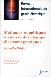 Laurent Nicolas et  Collectif - Revue Internationale De Genie Electrique Volume 4 N° 1-2/2001 : Methodes Numeriques D'Analyse Des Champs Electromagnetiques. Numelec'2000.