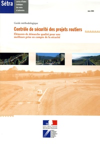 Laurent Nicole - Contrôle de sécurité des projets routiers - Eléments de démarche qualité pour une meilleure prise en compte de la sécurité Guide méthodologique.