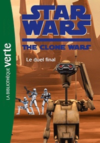 Laurent Nicole - Star Wars The Clone Wars Tome 12 : Le duel final.