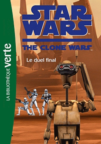 Laurent Nicole - Star Wars The Clone Wars Tome 12 : Le duel final.