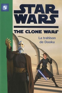 Laurent Nicole - Star Wars The Clone Wars Tome 5 : La trahison de Dooku.