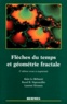 Laurent Nivanen et Alain Le Méhauté - Fleches Du Temps Et Geometrie Fractale. 2eme Edition Revue Et Augmentee.