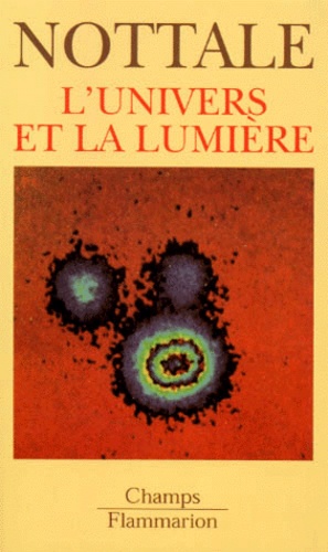 Laurent Nottale - L'Univers Et La Lumiere. Cosmologie Classique Et Mirages Gravitationnels.