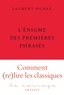 Laurent Nunez - L'énigme des premières phrases - collection Le Courage dirigée par Charles Dantzig.