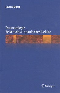 Laurent Obert - Traumatologie de la main à l'épaule chez l'adulte.