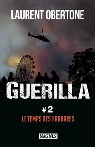 Laurent Obertone - Guérilla Tome 2 : Le temps des barbares.