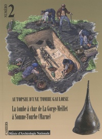 Laurent Olivier - Autopsie d'une tombe gauloise - La tombe à char de La Gorge-Meillet à Somme-Tourbe (Marne).