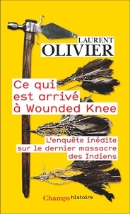 Laurent Olivier - Ce qui est arrivé à Wounded Knee - 29 décembre 1890.