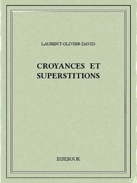 Laurent-Olivier David - Croyances et superstitions.