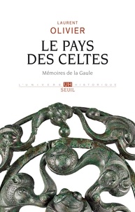 Laurent Olivier - Le pays des Celtes - Mémoires de la Gaule.