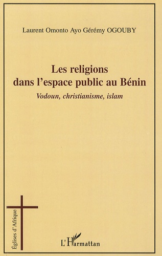 Les religions dans l'espace public au Bénin. Vodoun, christianisme, islam
