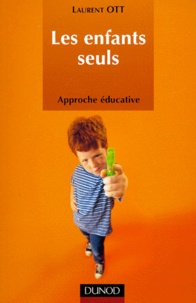 Laurent Ott - Les Enfants Seuls. Approche Educative.