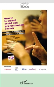 Laurent Ott et Alain Bonnami - Ouvrir le travail social aux professionnels sourds - Rapport final de recherche.
