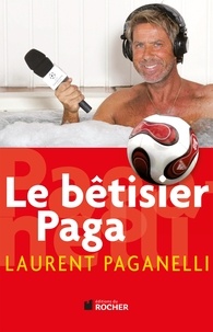 Laurent Paganelli - Le bêtisier Paga.