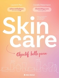 Laurent Pan et Coralie Petermann - Skincare - Objectif belle peau !.