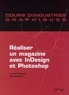 Laurent Paquet et Yves Delpuech - Réaliser un magazine avec InDesign et Photoshop.