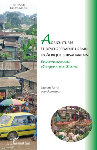 Agricultures et développement urbain en Afrique subsaharienne. Environnement et enjeux sanitaires