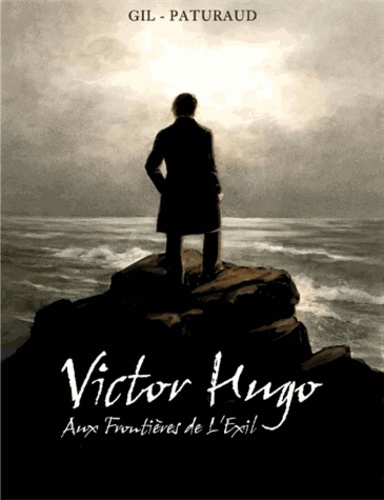 Victor Hugo. Aux frontières de l'exil