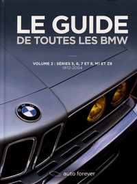 Téléchargez des ebooks gratuitement pour kindle Le guide de toutes les BMW  - Volume 2, Séries 5, 6, 7 et 8, M1 et Z8 (1972-2004)