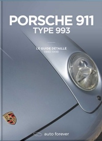 Laurent Pennequin - Porsche 911 type 993 - Le guide détaillé 1993-1998.