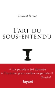 Laurent Pernot - L'art du sous-entendu.