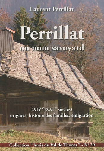 Laurent Perrillat - Perrillat un nom savoyard - Origines, histoire des familles, émigration (XIVe-XXIe siècles).