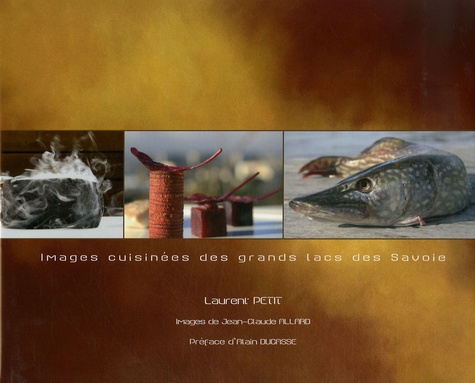 Laurent Petit - Images cuisinées des grands lacs des Savoie.